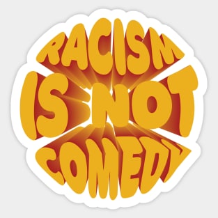 Racism is not comedy Sticker